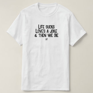 Leven is kut, liefde is een grapje, grappige donke t-shirt