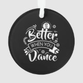 Leven is leuker als je grappig danst Dansen Ornament (achterkant)