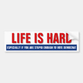Leven Is Moeilijk - Grappige Republikein Bumpersticker (Voorkant)