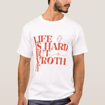 Leven Is Moeilijk Maar Het Loont T-shirt