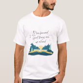 Leven is Natuur Goed Ding Zijn Omhoog T-Shirt (Voorkant)