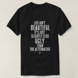 Leven is niet mooi Funny Dark Humor Quote T-shirt