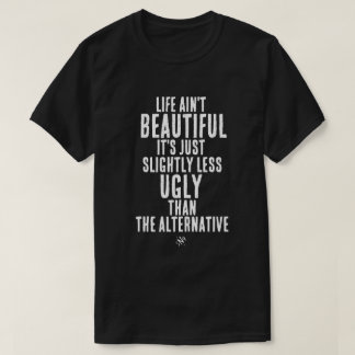 Leven is niet mooi Funny Dark Humor Quote T-shirt