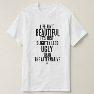 Leven is niet mooi Funny Dark Humor Quote T-shirt