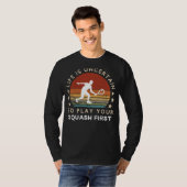 Leven is Onzeker Speel Eerst Squash Grappige T-shi T-shirt (Voorkant volledig)