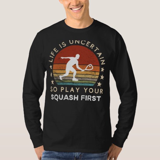 Leven is Onzeker Speel Eerst Squash Grappige T-shi T-shirt (Voorkant)