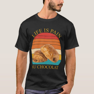 Leven Is Pijn Au Chocolat T-shirt