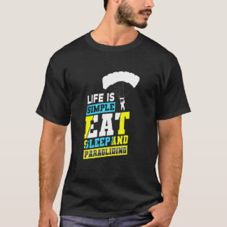 Leven Is Simpel Eten Slapen En Paragliden Parachut T-shirt