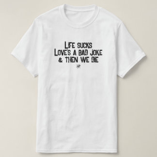 Leven is Slecht Liefde is een Slecht Grappige Donk T-shirt