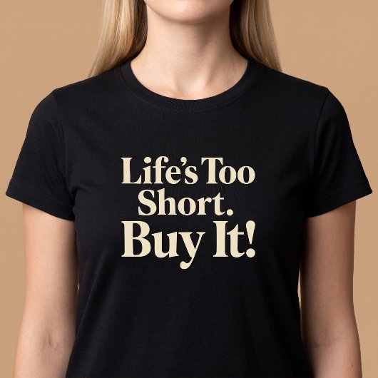 Leven is Te Kort. Koop Het! Winkelen T-shirt