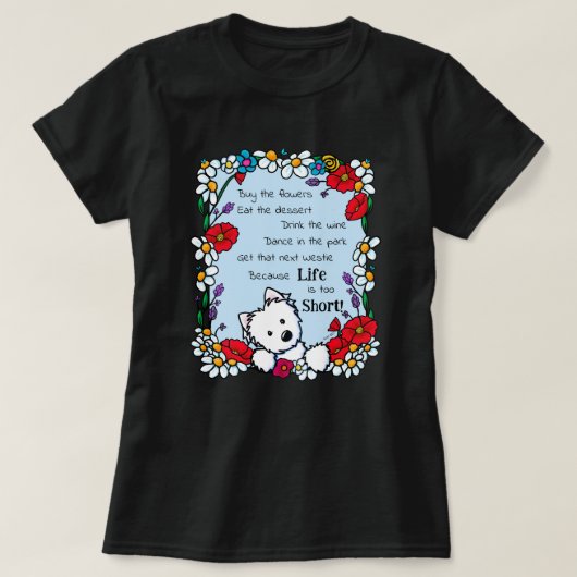 Leven Is Te Kort Westie T-Shirt (Design voorkant)