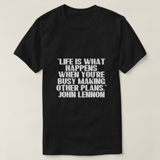Leven Is Wat Gebeurt Inspirerend Citat T-Shirt (Design voorkant)