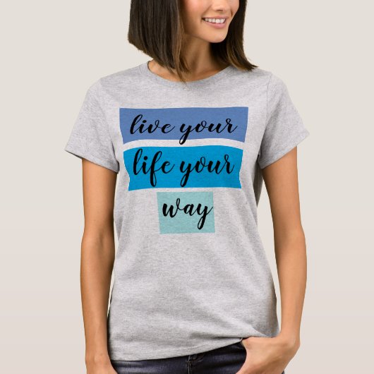 leven je leven je eigen weg t-shirt (Voorkant)