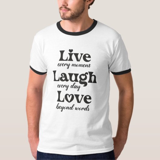 Leven, lachen, liefhebben - drie mooie woorden t-shirt (Voorkant)