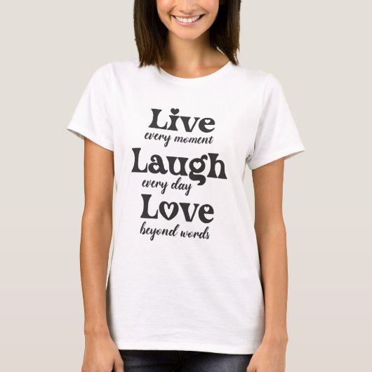 Leven, lachen, liefhebben - drie mooie woorden t-shirt (Voorkant)