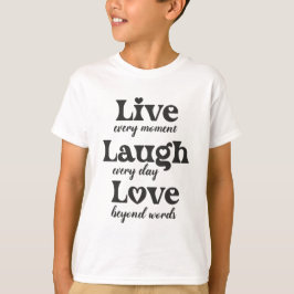 Leven, lachen, liefhebben - drie mooie woorden t-shirt