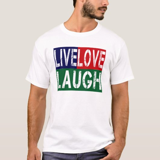 LEVEN, LAUGH, HOUDEN T-SHIRT (Voorkant)