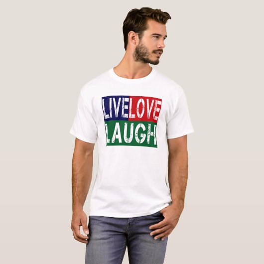 LEVEN, LAUGH, HOUDEN T-SHIRT (Voorkant volledig)