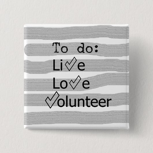 leven, liefde, vrijwilliger vierkante button 5,1 cm (Voorkant)
