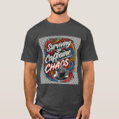Leven met cafeïne en chaos t-shirt (Voorkant)