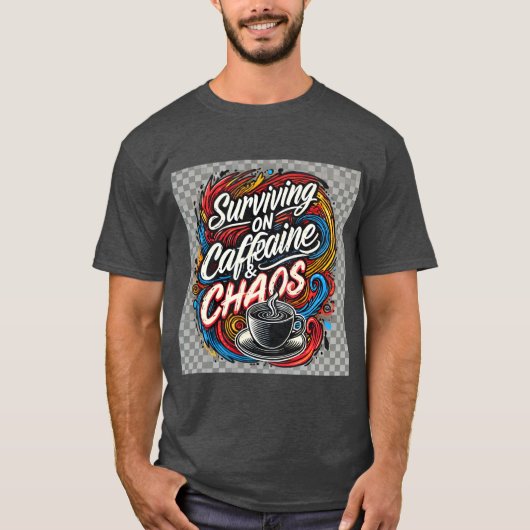 Leven met cafeïne en chaos t-shirt (Voorkant)