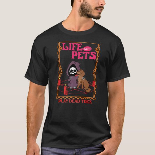 Leven met gezelschapsdieren die een dode trick spe t-shirt (Voorkant)