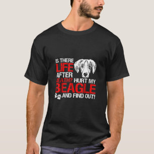 Leven na de dood Hurt My Beagle T-shirt
