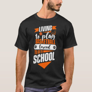 Leven om basketbal te spelen gedwongen om naar sch t-shirt