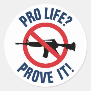 Leven Pro? Bewijs het! - Verbied Aanvalswapens Ronde Sticker