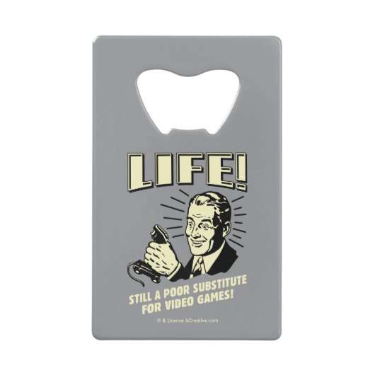 Leven: Slecht substituut voor videogames Creditkaart Flessenopener (Voorkant)