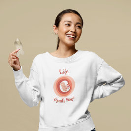 Leven Staat Gelijk Aan Hoop – Pro-Life Bewustzijn Trui