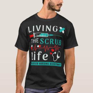 Leven van de Scrub Life Certified Nursing Assistan T-shirt