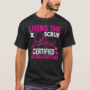 Leven van de Scrubs Life Certified Nursing Assista T-shirt