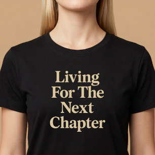 Leven Voor Het Volgende Hoofdstuk T-shirt
