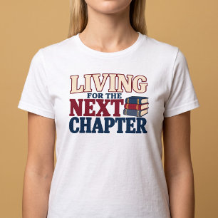 Leven Voor Het Volgende Hoofdstuk T-shirt