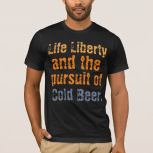 Leven Vrijheid en de Jacht op koud bier T-shirt