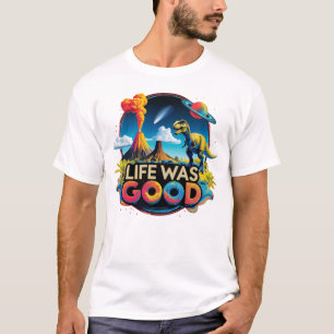 Leven Was Goed – Uitsterven van Dinosauriërs Weten T-shirt