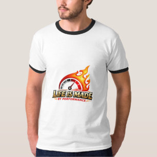 Leven wordt gemaakt door prestatie Vlam Snelheidsm T-shirt