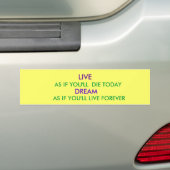 LEVEN, ZOALS DAT JE VANDAAG GAAT STERVEN, DROOM, Z BUMPERSTICKER (Op auto)