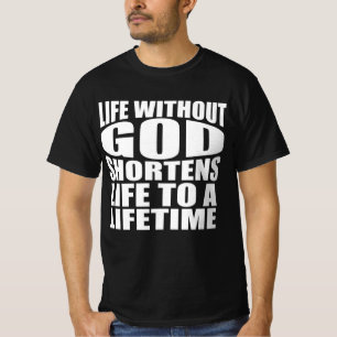 Leven zonder God verkort het leven tot een leven T-shirt