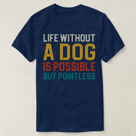 Leven zonder hond is mogelijk maar zinloos 1 t-shirt (Design voorkant)