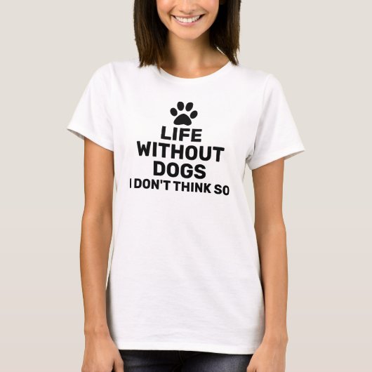 Leven zonder honden denk ik niet. t-shirt (Voorkant)