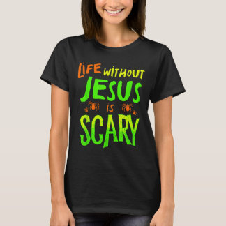 Leven Zonder Jezus Is Beangstigend Herfst Christel T-shirt