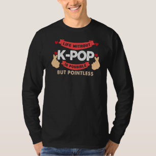 Leven zonder K-Pop is zinloze bubbelthee T-shirt