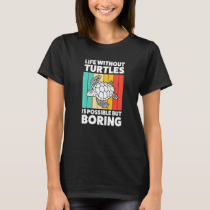 Leven Zonder Schildpadden Mogelijk Maar Saai Schil T-shirt