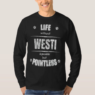 Leven zonder Westi is zinloos Hondenliefhebber T-shirt