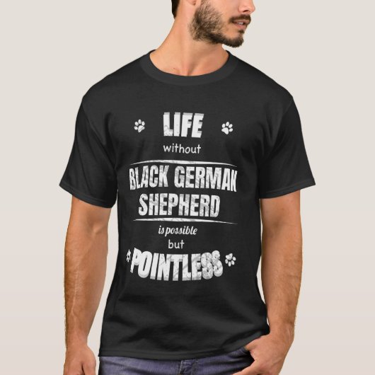 Leven zonder zwarte Duitse herder heeft geen zin T-shirt (Voorkant)