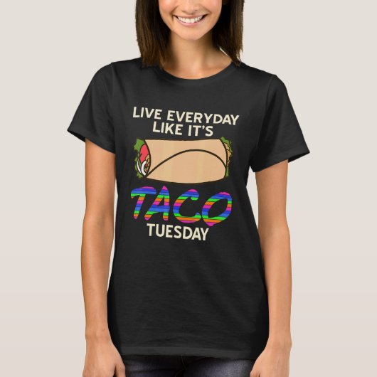 Levend elke dag alsof het Taco Dinsdag is voor sne T-shirt (Voorkant)