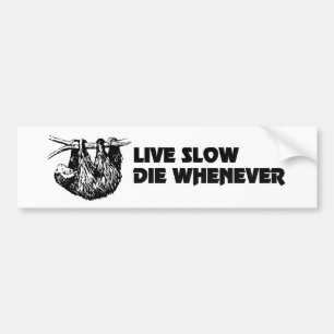 Levend langzaam sterven telkens wanneer de slothom bumpersticker
