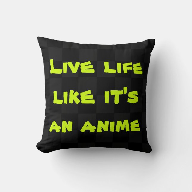 Levend leven alsof het een Anime Pillow is Kussen (Voorkant)